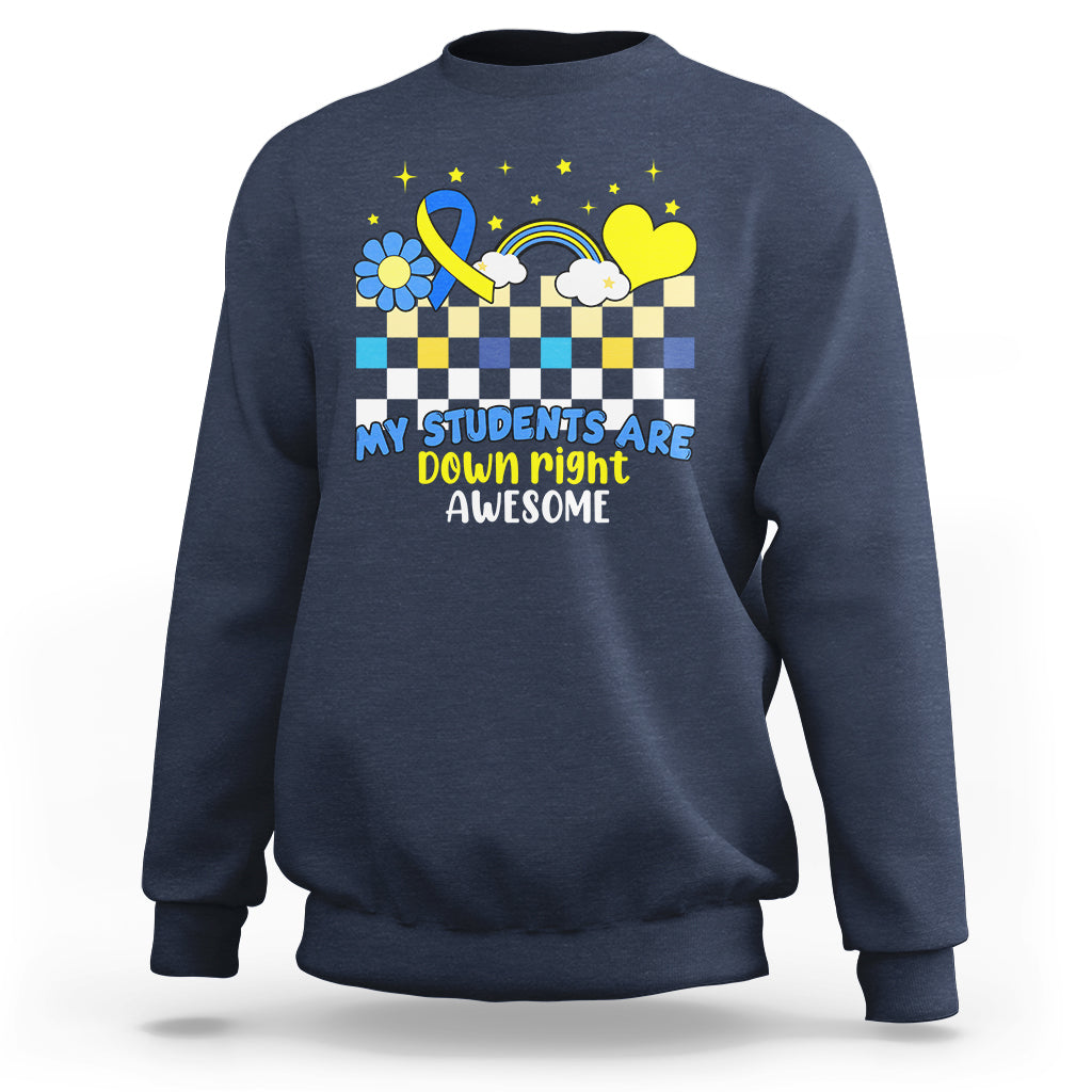 Down Syndrome Retro Groovy My Students Are Down Right Awesome Support Raise Awareness Teacher Sweatshirt - Wonder Print Shop