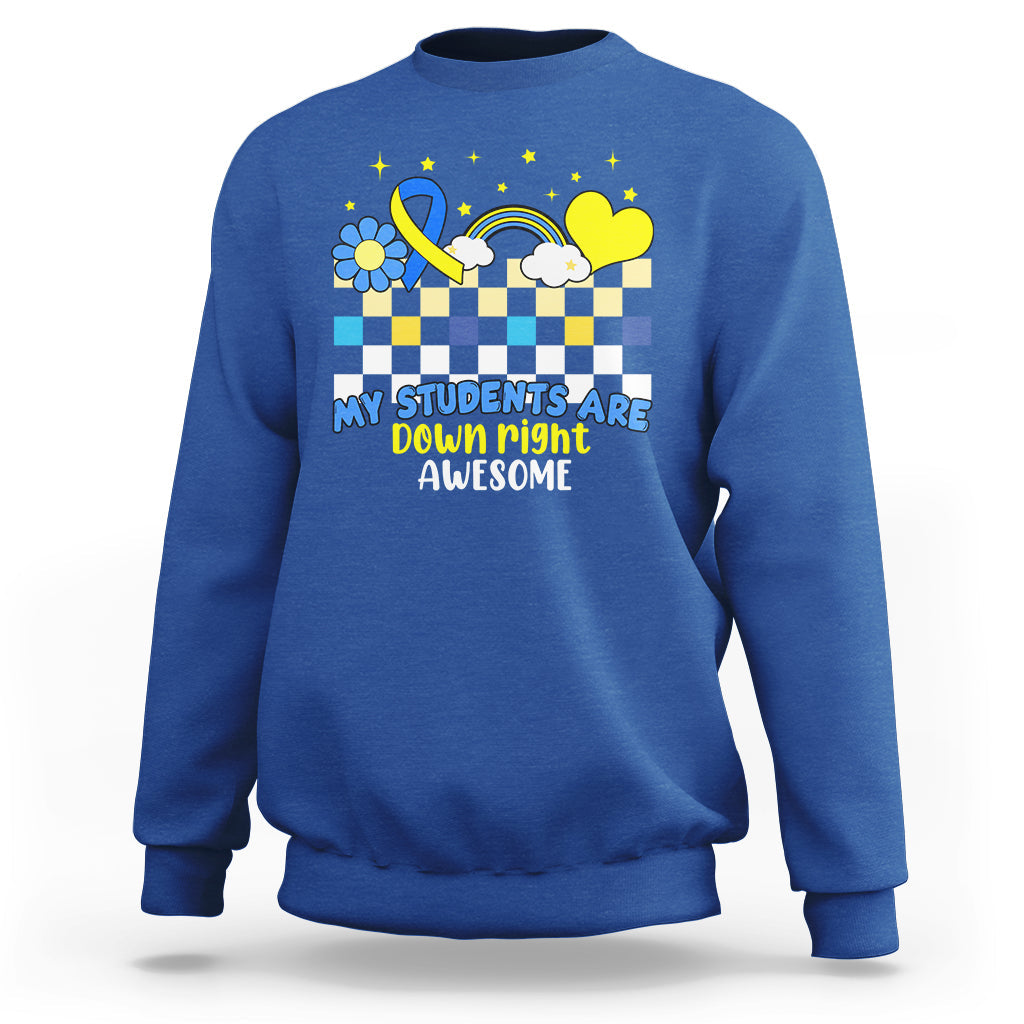Down Syndrome Retro Groovy My Students Are Down Right Awesome Support Raise Awareness Teacher Sweatshirt - Wonder Print Shop