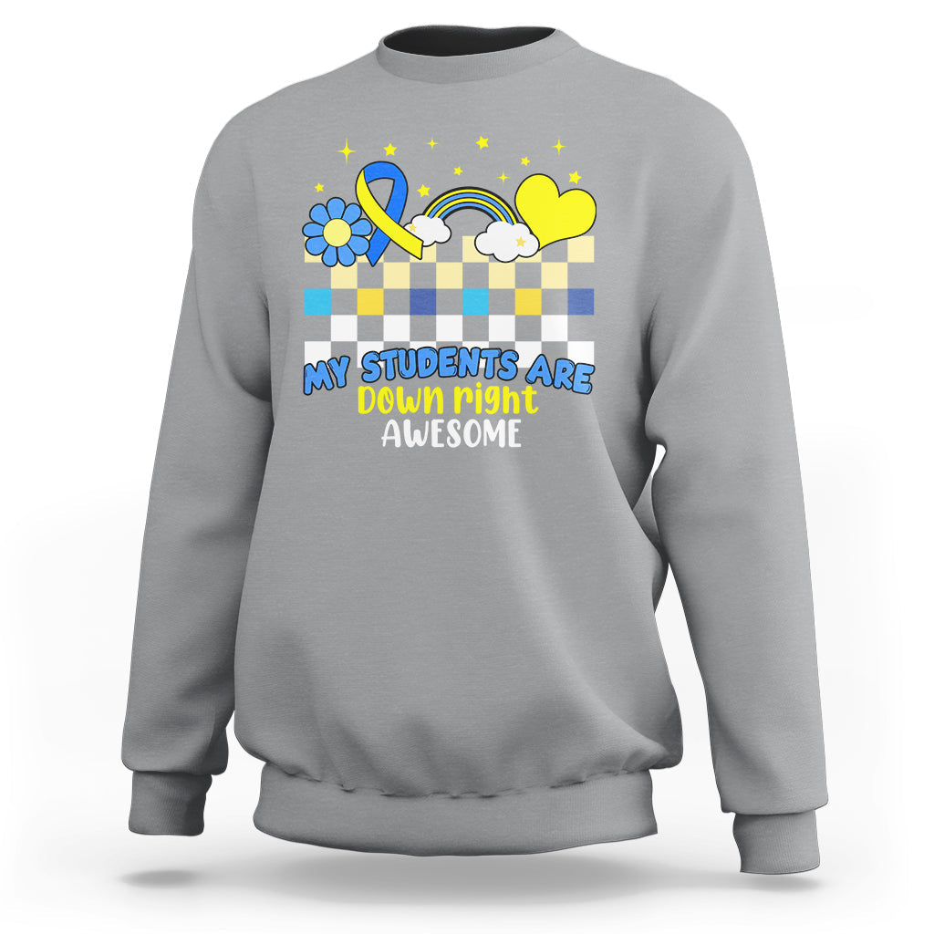 Down Syndrome Retro Groovy My Students Are Down Right Awesome Support Raise Awareness Teacher Sweatshirt - Wonder Print Shop