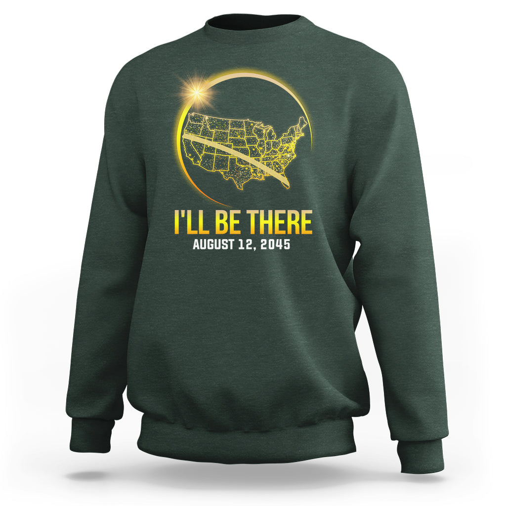 Total Solar Eclipse 2045 Sweatshirt I'll Be There August 12 American Totality Tour Map - Wonder Print Shop