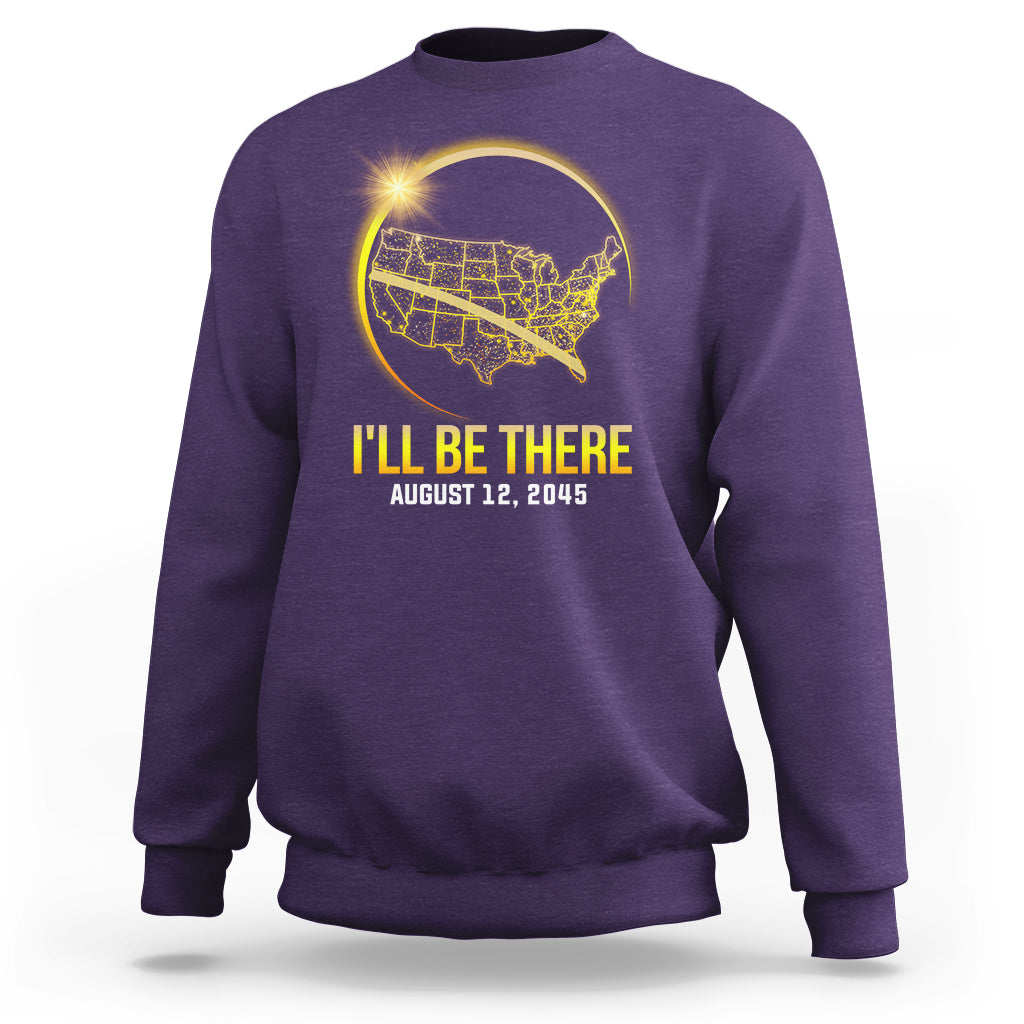 Total Solar Eclipse 2045 Sweatshirt I'll Be There August 12 American Totality Tour Map - Wonder Print Shop