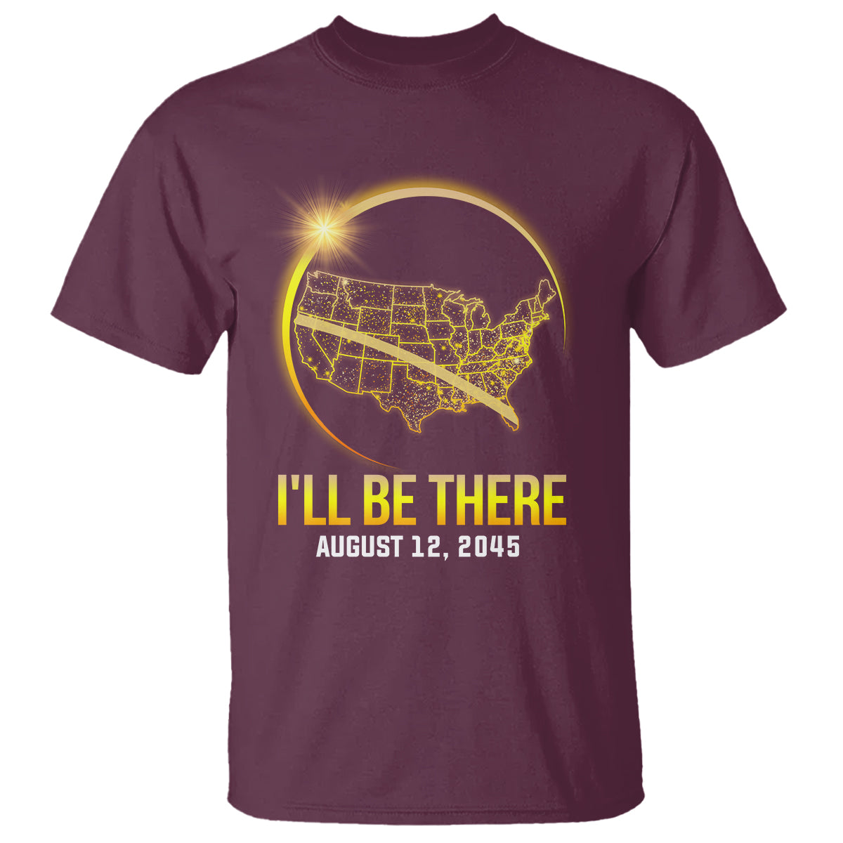 Total Solar Eclipse 2045 T Shirt I'll Be There August 12 American Totality Tour Map - Wonder Print Shop