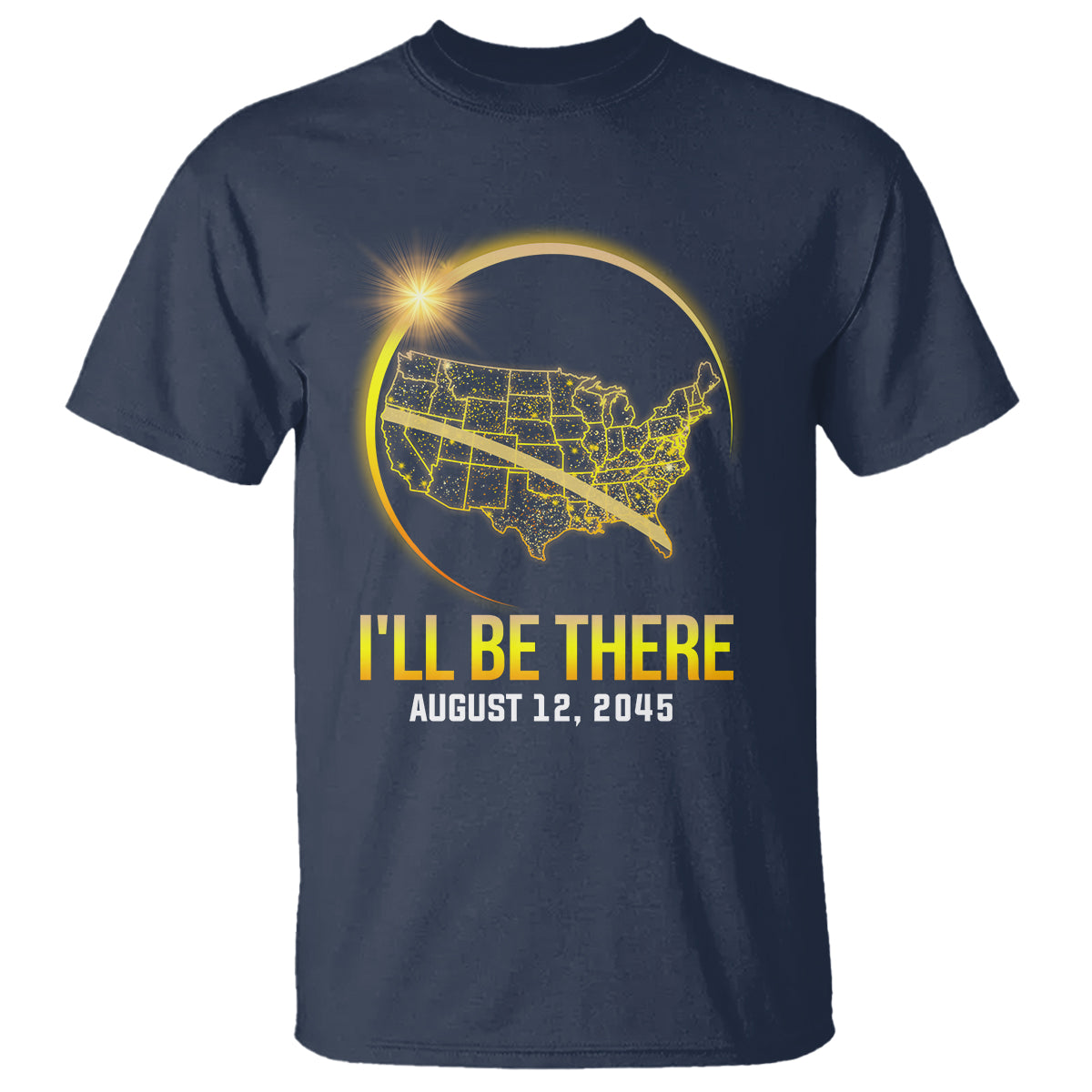 Total Solar Eclipse 2045 T Shirt I'll Be There August 12 American Totality Tour Map - Wonder Print Shop