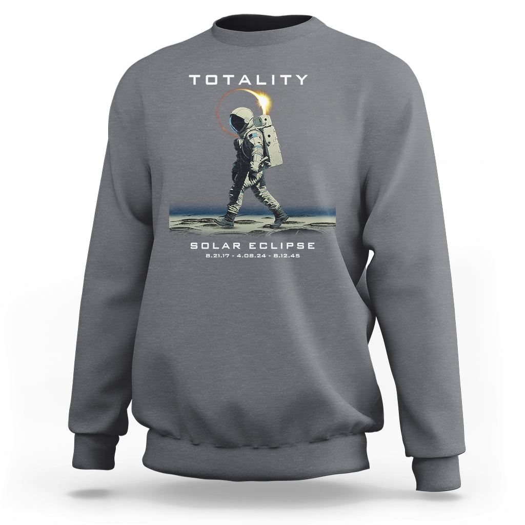 Astronaut Total Solar Eclipse Sweatshirt Walking American Totality Thrice In A Lifetime 2017 2024 2045 - Wonder Print Shop