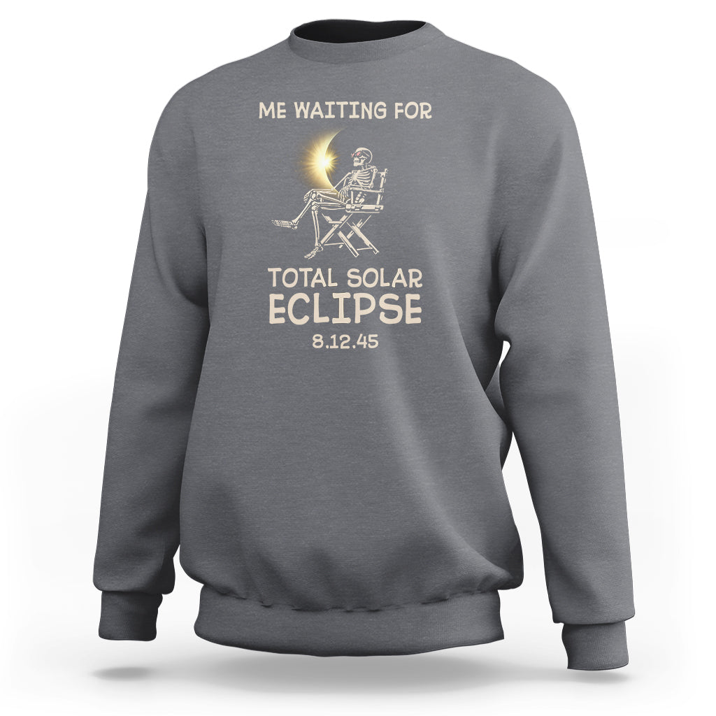 Me Waiting For Total Solar Eclipse 2045 Sweatshirt Funny Skeleton American Totality - Wonder Print Shop