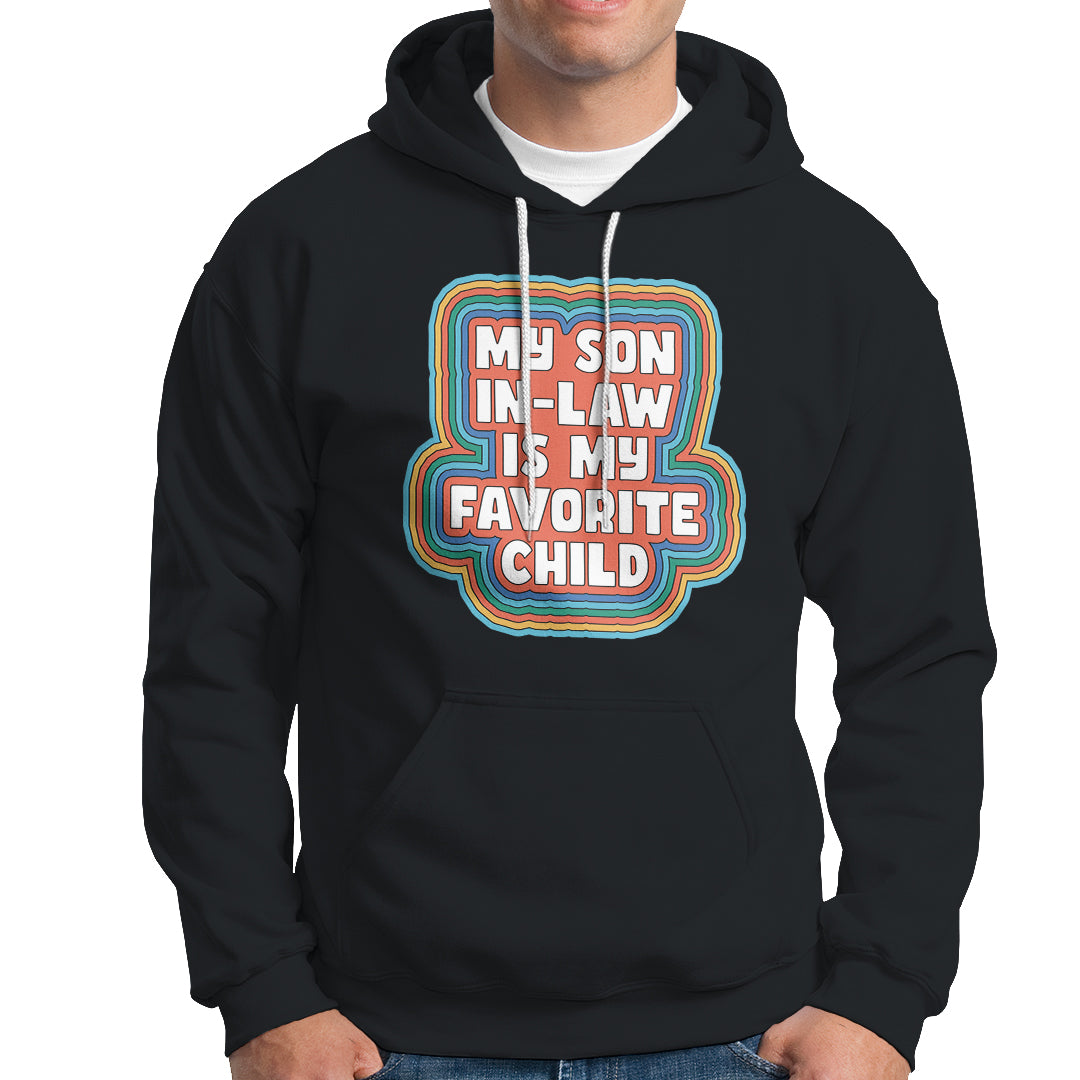 Son In Law Hoodie My Son In Law Is My Favorite Child Funny Family Groovy Retro - Wonder Print Shop