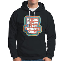 Son In Law Hoodie My Son In Law Is My Favorite Child Funny Family Groovy Retro - Wonder Print Shop
