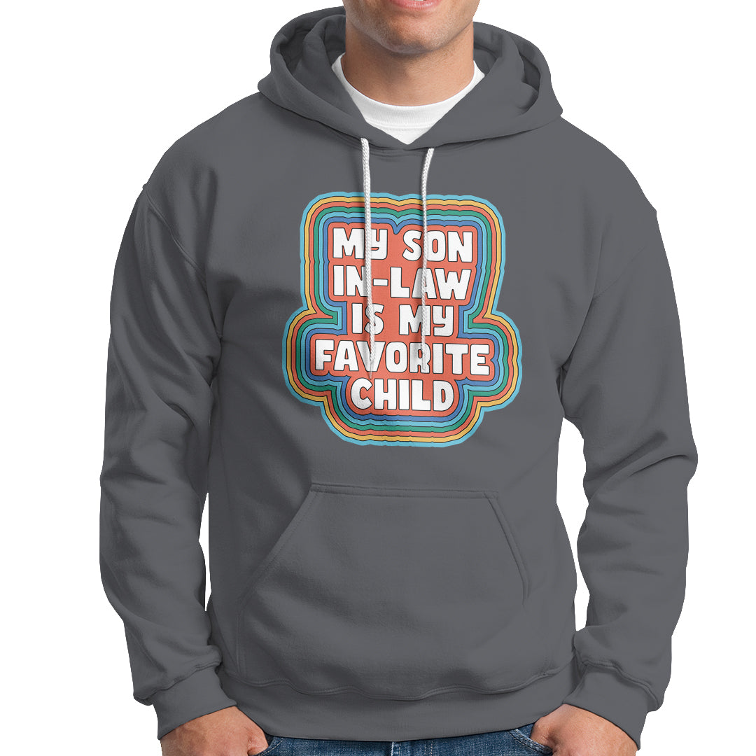 Son In Law Hoodie My Son In Law Is My Favorite Child Funny Family Groovy Retro - Wonder Print Shop