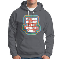 Son In Law Hoodie My Son In Law Is My Favorite Child Funny Family Groovy Retro - Wonder Print Shop