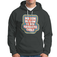Son In Law Hoodie My Son In Law Is My Favorite Child Funny Family Groovy Retro - Wonder Print Shop