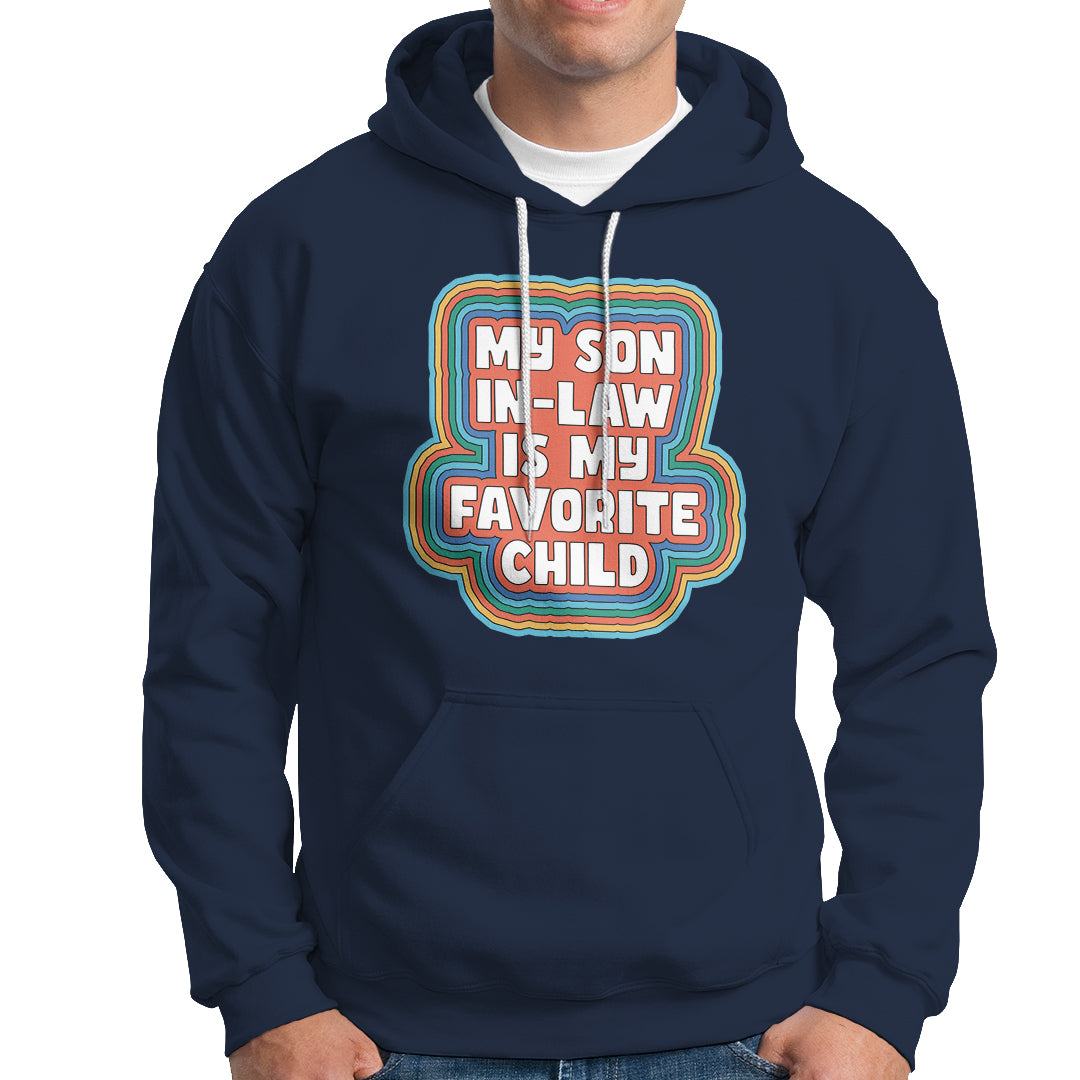 Son In Law Hoodie My Son In Law Is My Favorite Child Funny Family Groovy Retro - Wonder Print Shop
