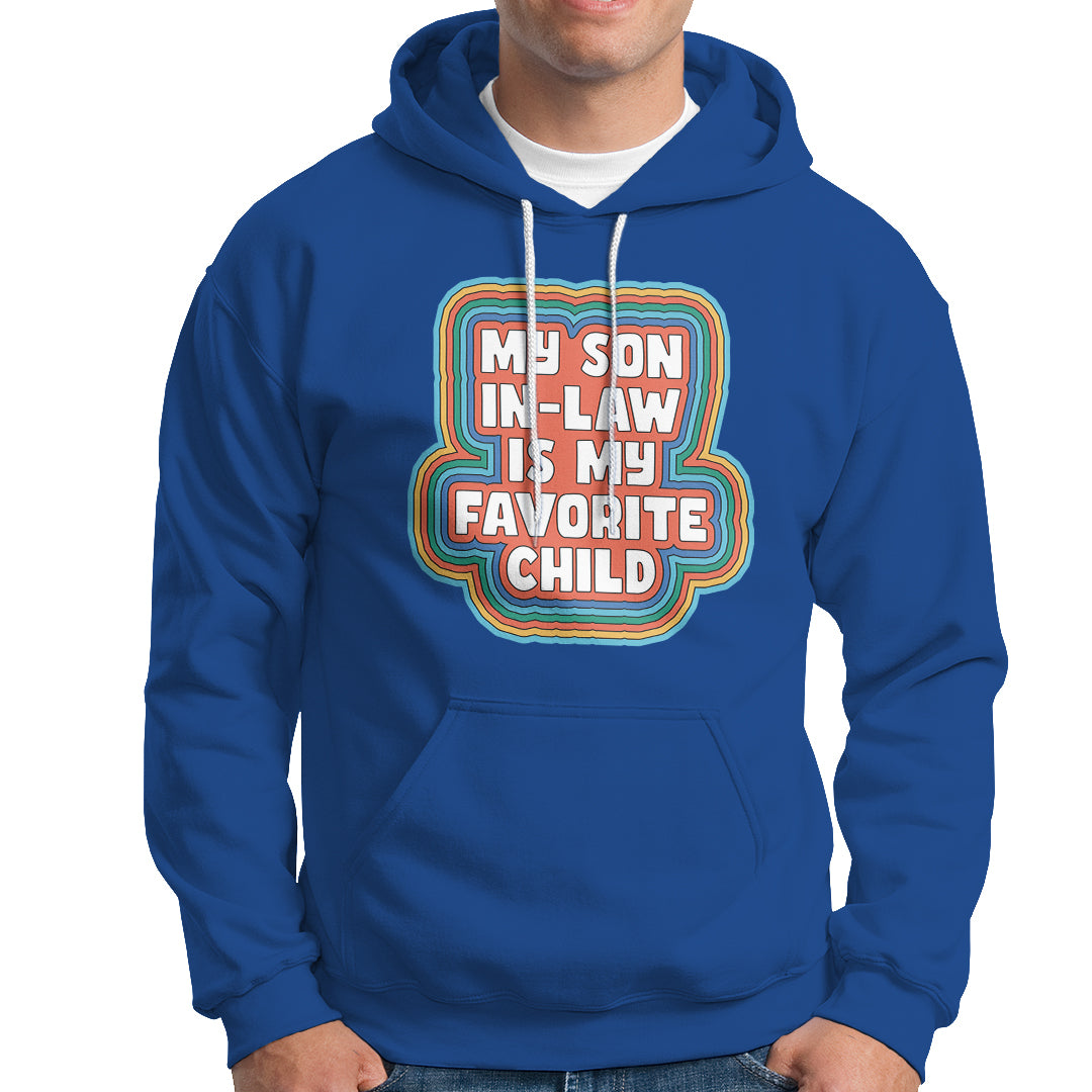 Son In Law Hoodie My Son In Law Is My Favorite Child Funny Family Groovy Retro - Wonder Print Shop