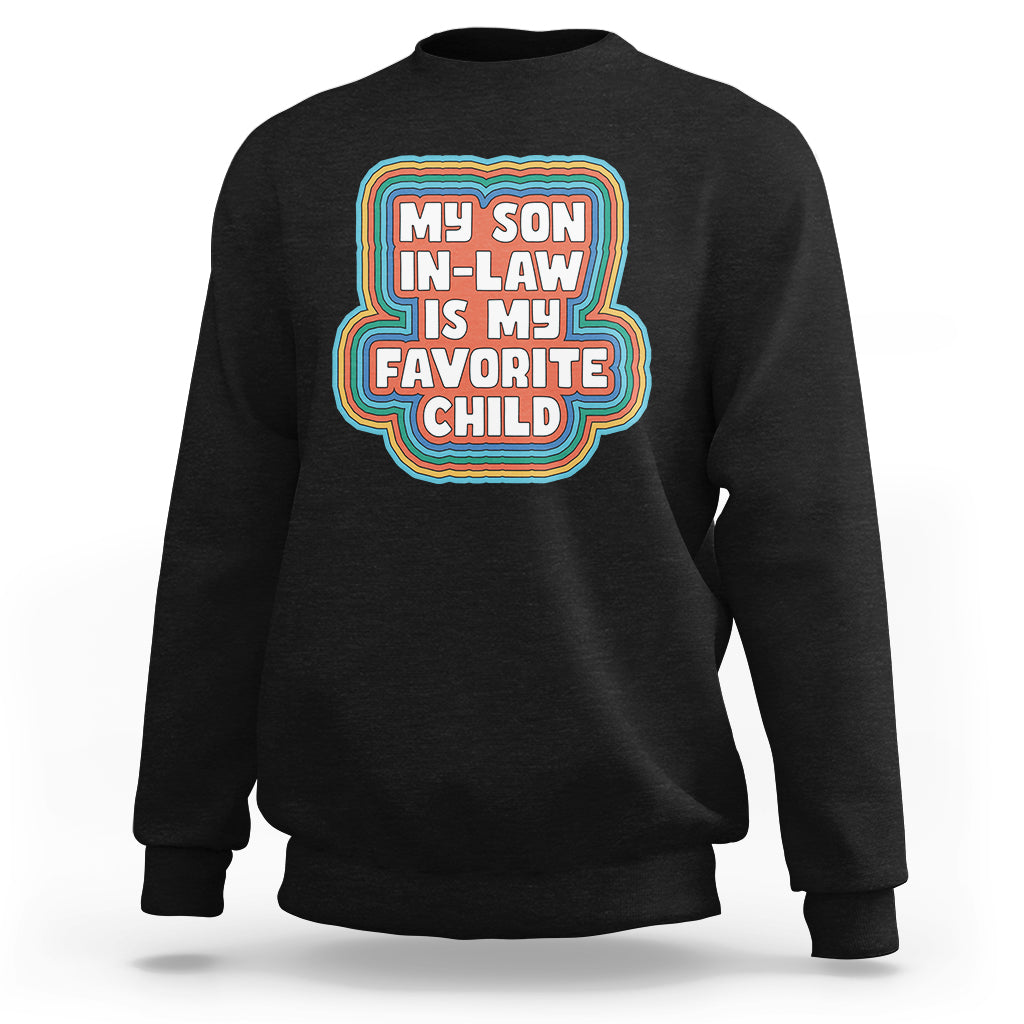 Son In Law Sweatshirt My Son In Law Is My Favorite Child Funny Family Groovy Retro - Wonder Print Shop