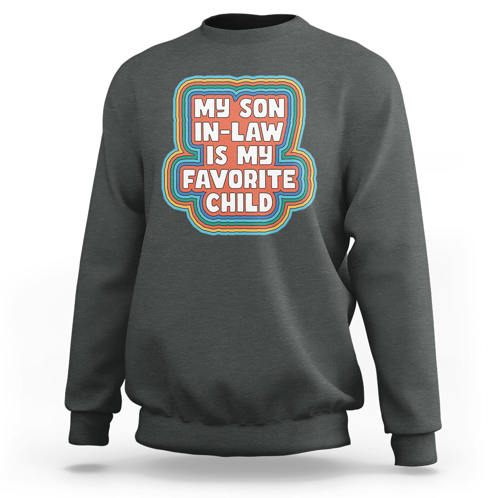 Son In Law Sweatshirt My Son In Law Is My Favorite Child Funny Family Groovy Retro - Wonder Print Shop