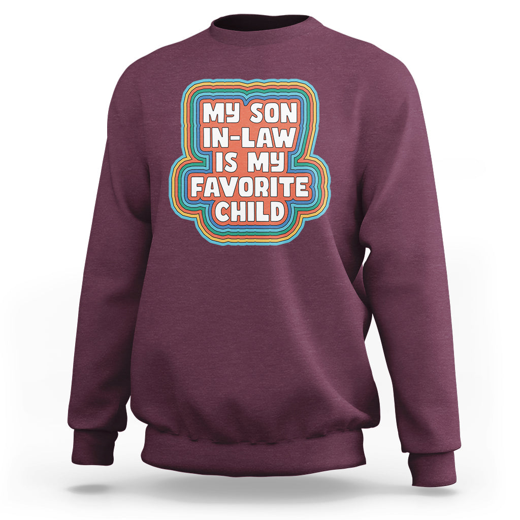 Son In Law Sweatshirt My Son In Law Is My Favorite Child Funny Family Groovy Retro - Wonder Print Shop