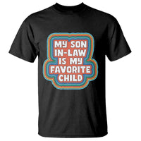 Son In Law T Shirt My Son In Law Is My Favorite Child Funny Family Groovy Retro - Wonder Print Shop