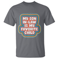 Son In Law T Shirt My Son In Law Is My Favorite Child Funny Family Groovy Retro - Wonder Print Shop