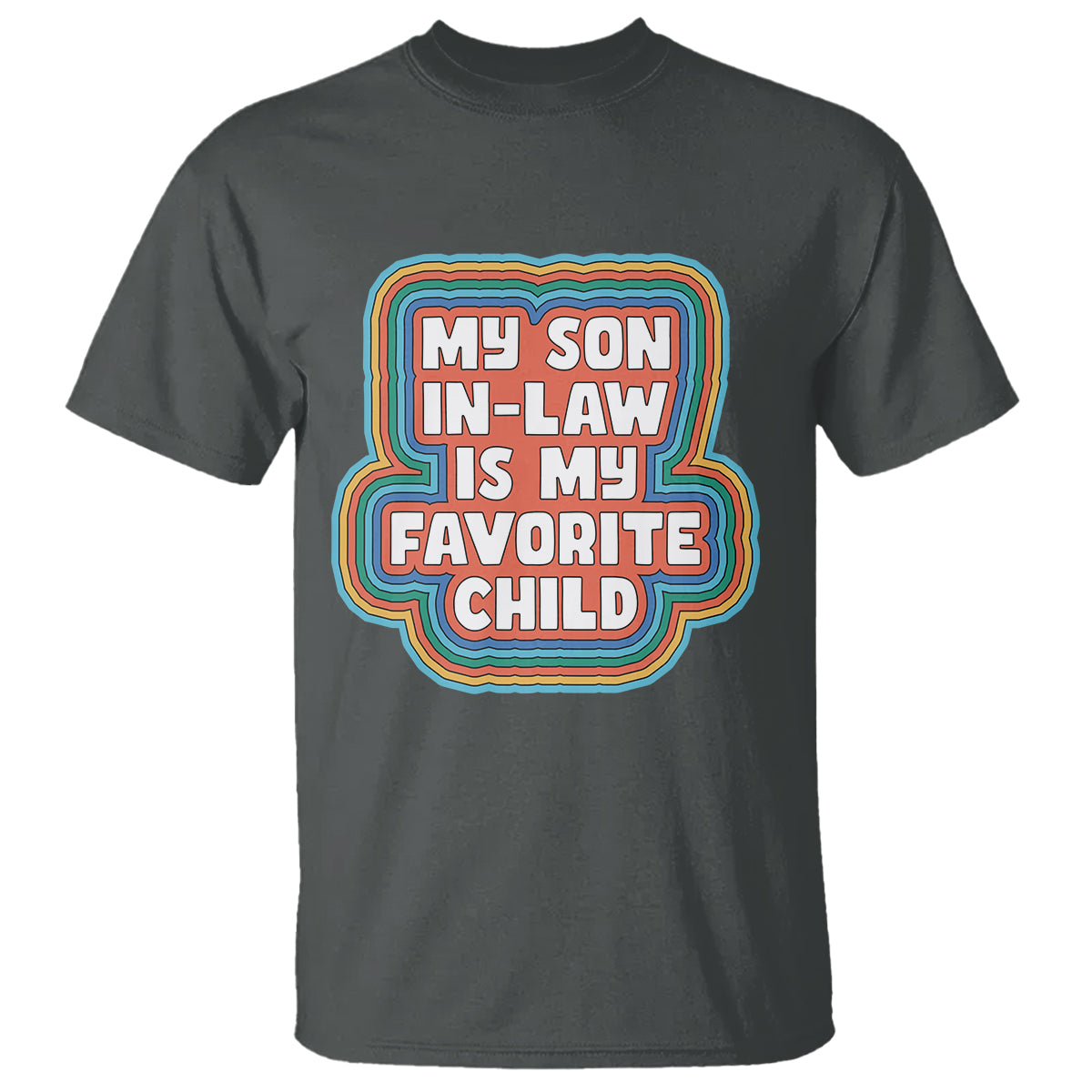 Son In Law T Shirt My Son In Law Is My Favorite Child Funny Family Groovy Retro - Wonder Print Shop