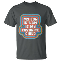 Son In Law T Shirt My Son In Law Is My Favorite Child Funny Family Groovy Retro - Wonder Print Shop