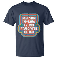 Son In Law T Shirt My Son In Law Is My Favorite Child Funny Family Groovy Retro - Wonder Print Shop