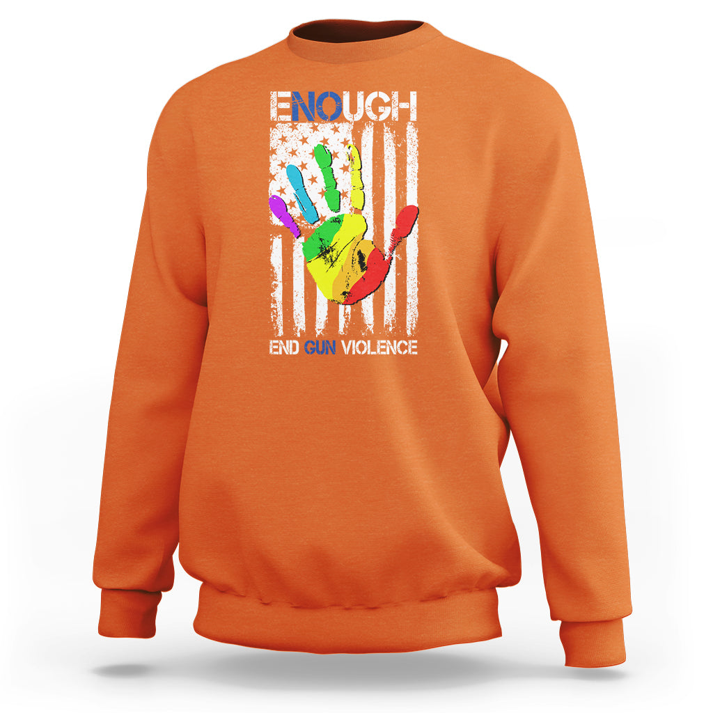 Gun Violence Awareness Sweatshirt Enough End Gun Violence Protect Our Children Orange Mom Dad - Wonder Print Shop