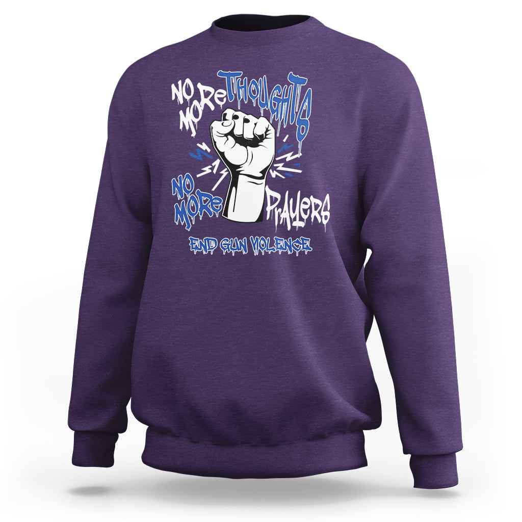 Gun Violence Awareness Sweatshirt No More Thoughts And Prayers End Gun Violence Raise Fist - Wonder Print Shop