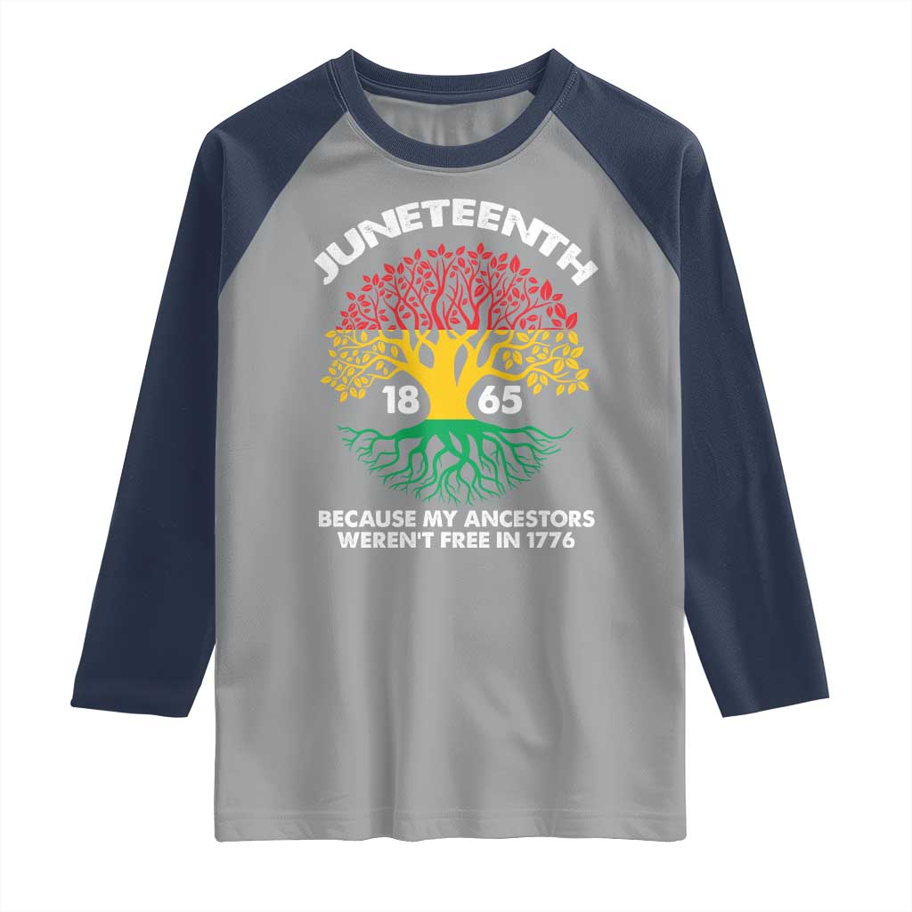 Juneteenth 1865 Raglan Shirt Because My Ancestor Weren't Free In 1776 African American Roots