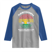 Juneteenth 1865 Raglan Shirt Because My Ancestor Weren't Free In 1776 African American Roots