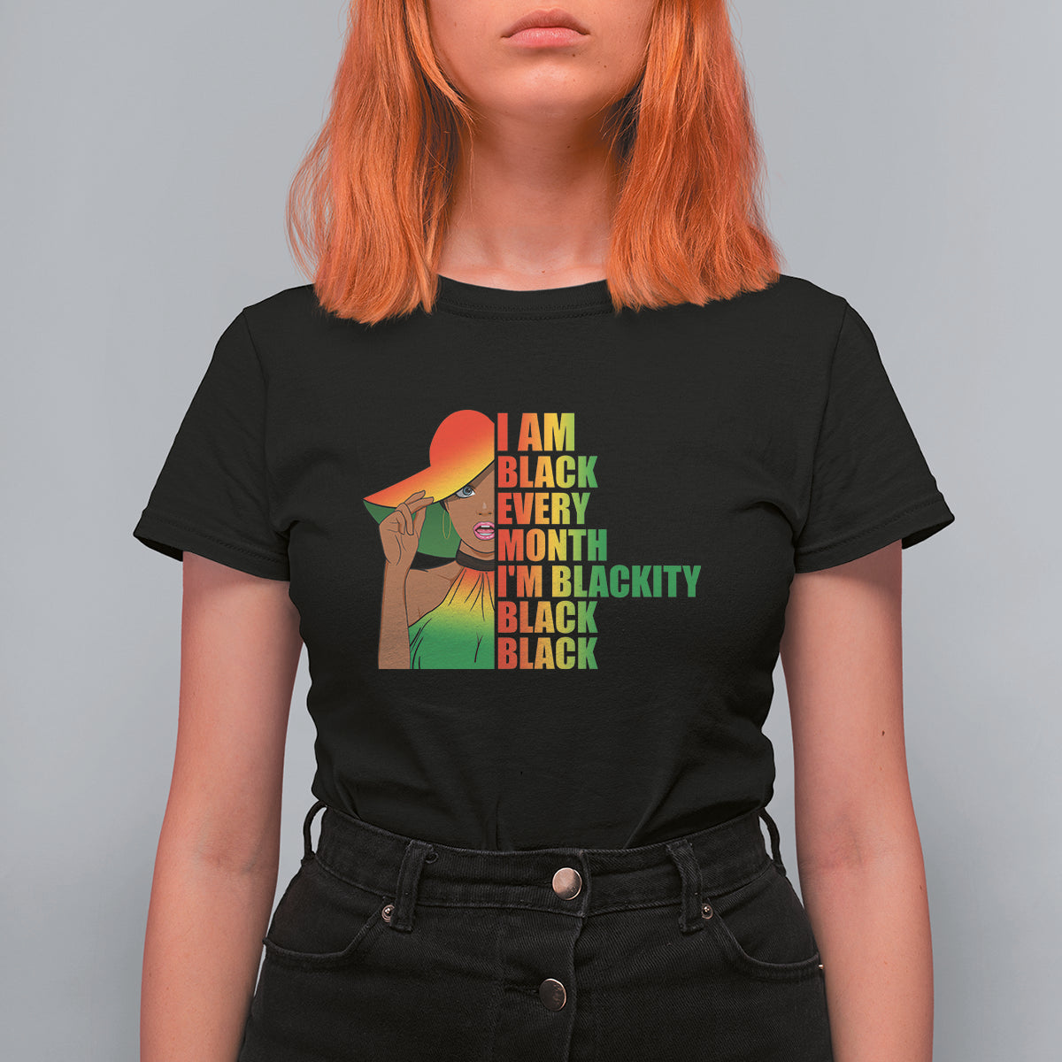 Juneteenth T Shirt For Women I Am Black Every Month Juneteenth Blackity Black Womens - Wonder Print Shop
