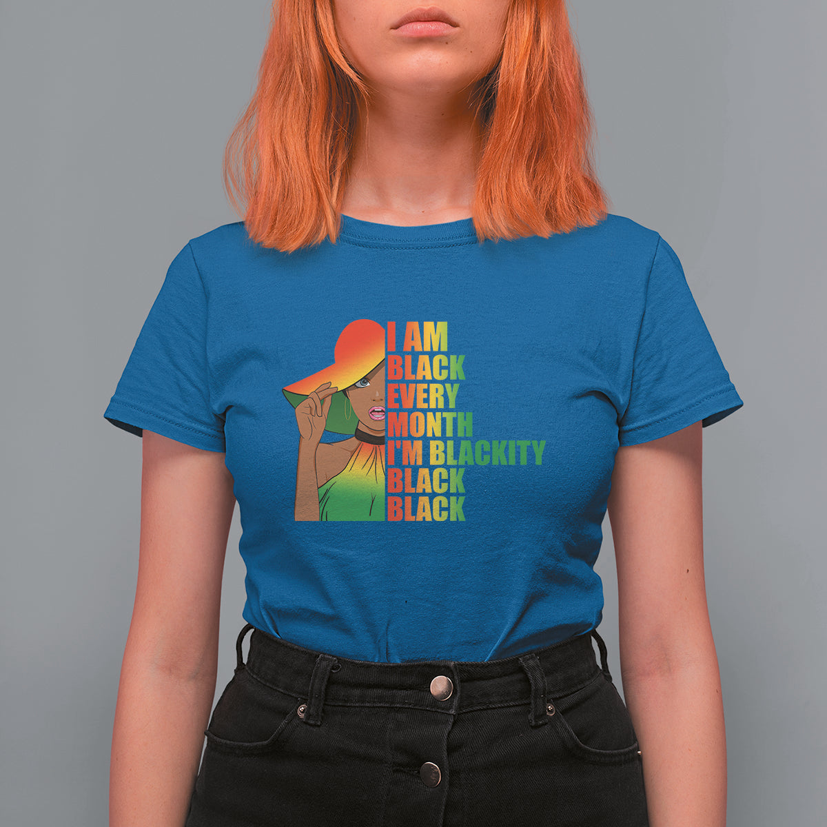 Juneteenth T Shirt For Women I Am Black Every Month Juneteenth Blackity Black Womens - Wonder Print Shop