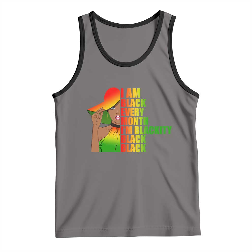 I Am Black Every Month Tank Top Blackity Slay Woman African Pride