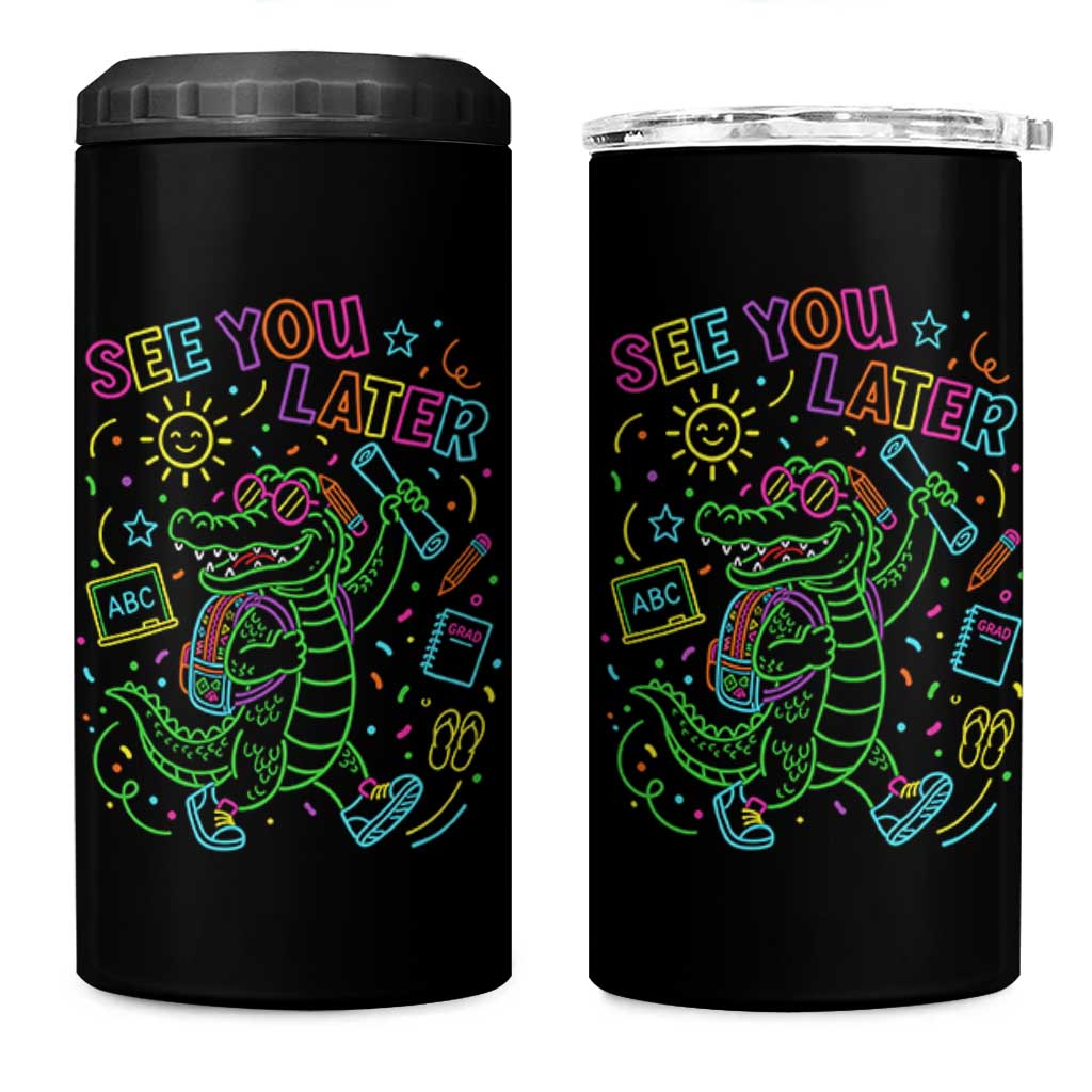See You Later Alligator Last Day Of School 4 in 1 Can Cooler Tumbler Cute Neon Chalkboard Kindergarten Graduation
