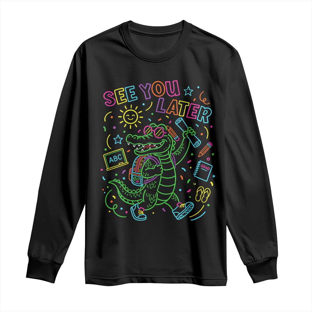 See You Later Alligator Last Day Of School Long Sleeve Shirt Cute Neon Chalkboard Kindergarten Graduation