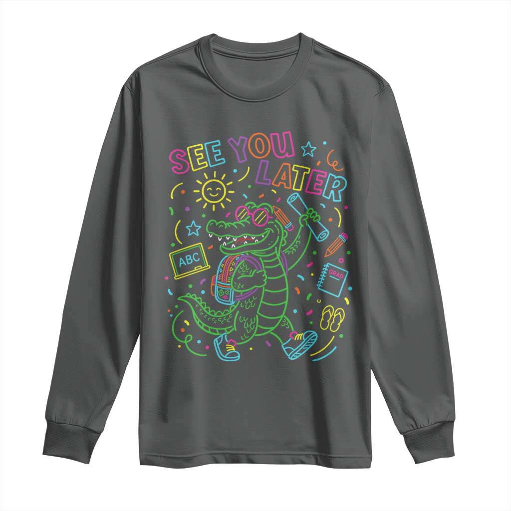 See You Later Alligator Last Day Of School Long Sleeve Shirt Cute Neon Chalkboard Kindergarten Graduation