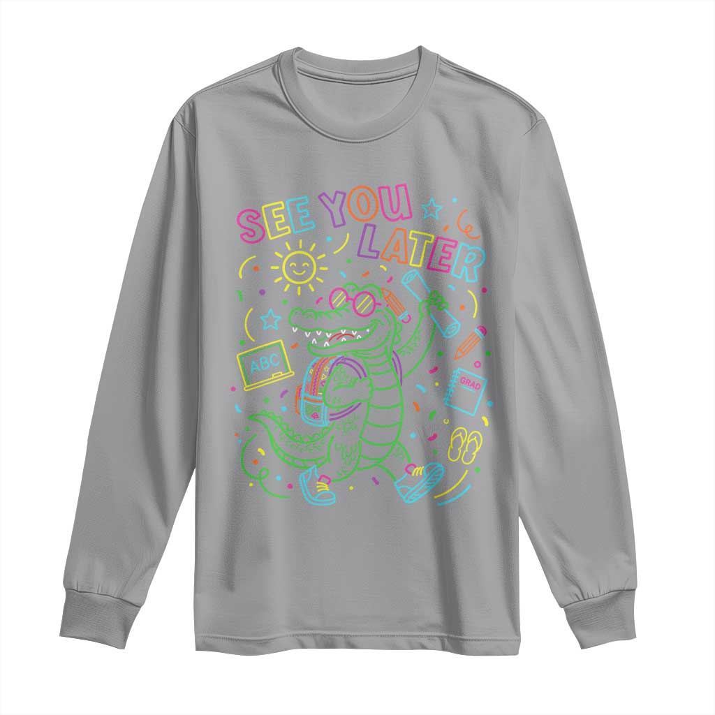 See You Later Alligator Last Day Of School Long Sleeve Shirt Cute Neon Chalkboard Kindergarten Graduation