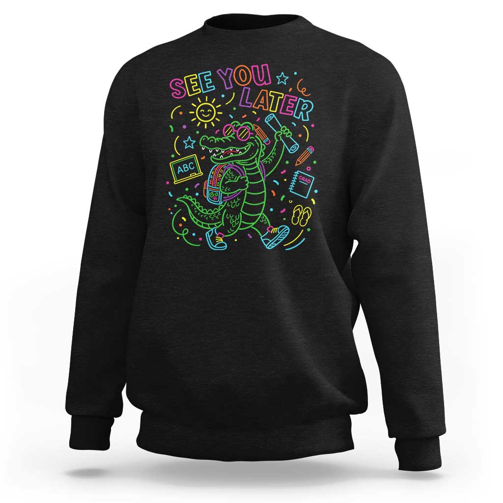 See You Later Alligator Last Day Of School Sweatshirt Cute Neon Chalkboard Kindergarten Graduation