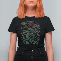 See You Later Alligator Last Day Of School T Shirt For Women Cute Neon Chalkboard Kindergarten Graduation