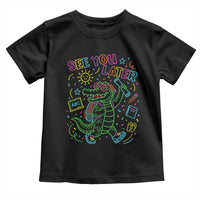 See You Later Alligator Last Day Of School Toddler T Shirt Cute Neon Chalkboard Kindergarten Graduation