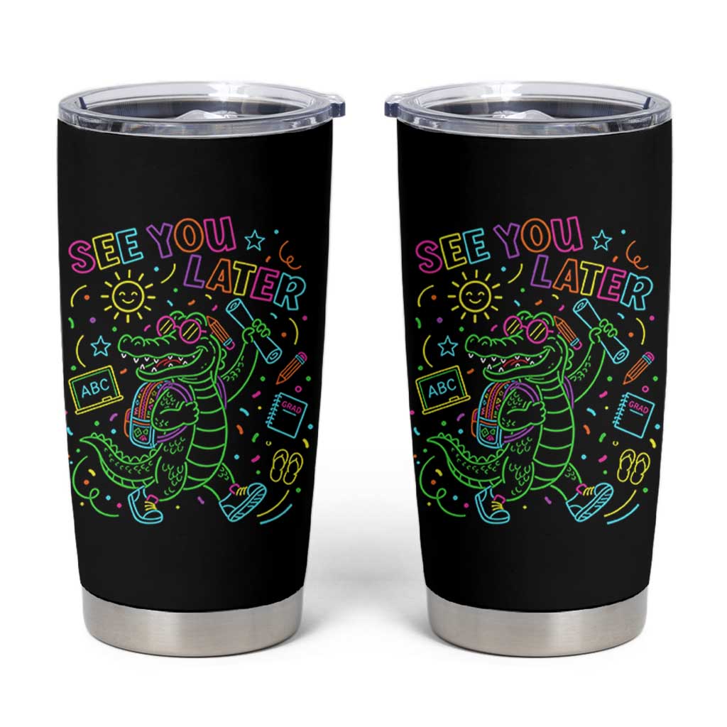 See You Later Alligator Last Day Of School Tumbler Cup Cute Neon Chalkboard Kindergarten Graduation