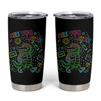 See You Later Alligator Last Day Of School Tumbler Cup Cute Neon Chalkboard Kindergarten Graduation