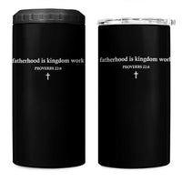 Fatherhood Is Kingdom Work Minimalist Christian Dad 4 in 1 Can Cooler Tumbler Cross Scripture Proverbs 22:6 Religious Fathers Day