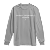 Fatherhood Is Kingdom Work Minimalist Christian Dad Long Sleeve Shirt Cross Scripture Proverbs 22:6 Religious Fathers Day