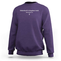 Fatherhood Is Kingdom Work Minimalist Christian Dad Sweatshirt Cross Scripture Proverbs 22:6 Religious Fathers Day