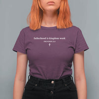 Fatherhood Is Kingdom Work Minimalist Christian Dad T Shirt For Women Cross Scripture Proverbs 22:6 Religious Fathers Day