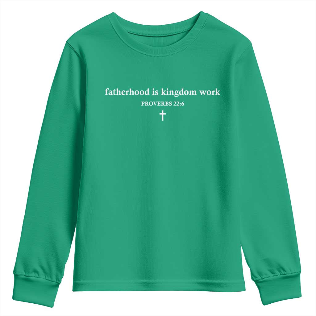 Fatherhood Is Kingdom Work Minimalist Christian Dad Youth Sweatshirt Cross Scripture Proverbs 22:6 Religious Fathers Day