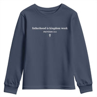 Fatherhood Is Kingdom Work Minimalist Christian Dad Youth Sweatshirt Cross Scripture Proverbs 22:6 Religious Fathers Day