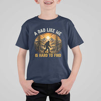 Retro Bigfoot Dad Like Me Is Hard To Find T Shirt For Kid Sasquatch Gift for Outdoorsy Fathers Myth Seekers