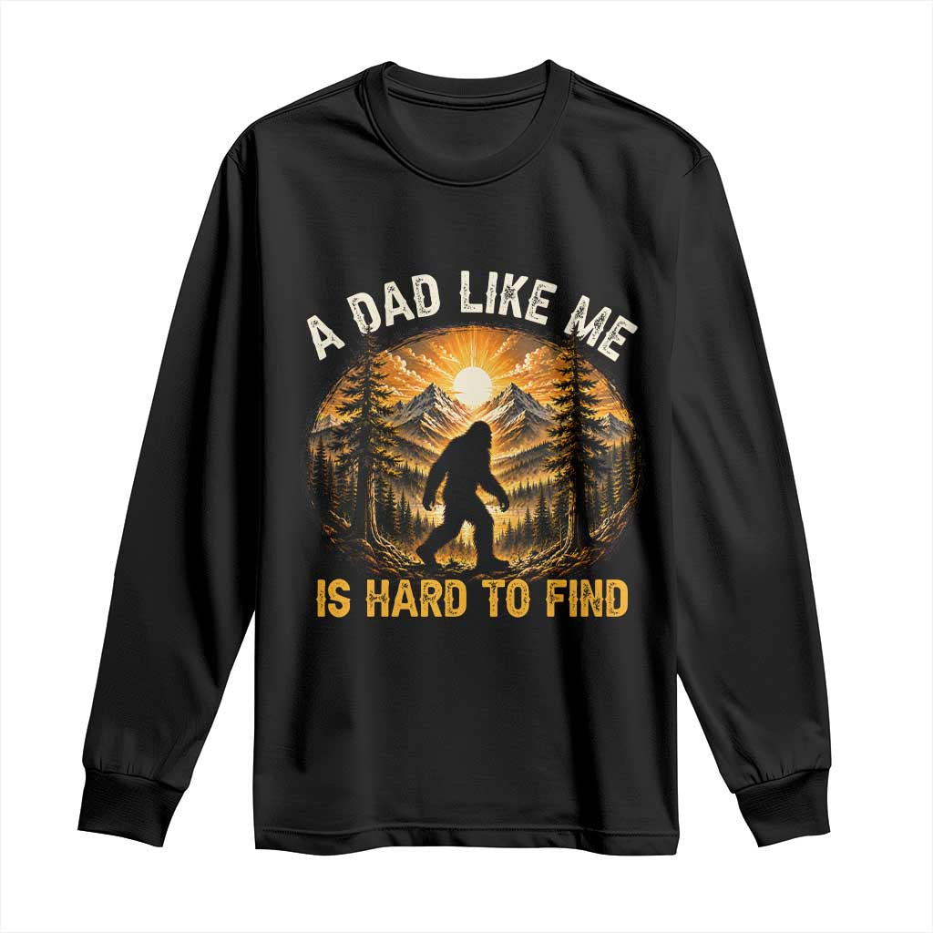 Retro Bigfoot Dad Like Me Is Hard To Find Long Sleeve Shirt Sasquatch Gift for Outdoorsy Fathers Myth Seekers