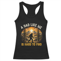 Retro Bigfoot Dad Like Me Is Hard To Find Racerback Tank Top Sasquatch Gift for Outdoorsy Fathers Myth Seekers
