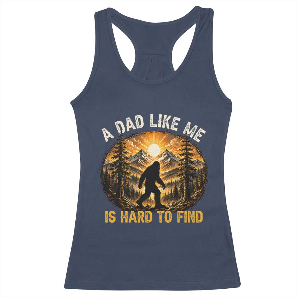 Retro Bigfoot Dad Like Me Is Hard To Find Racerback Tank Top Sasquatch Gift for Outdoorsy Fathers Myth Seekers